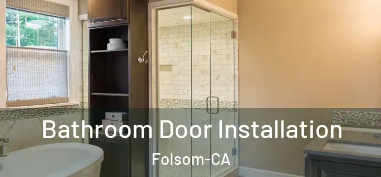 Bathroom Door Installation Folsom-CA