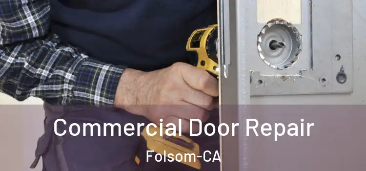  Commercial Door Repair Folsom-CA