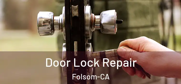  Door Lock Repair Folsom-CA