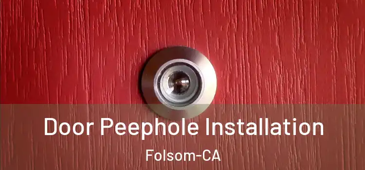  Door Peephole Installation Folsom-CA