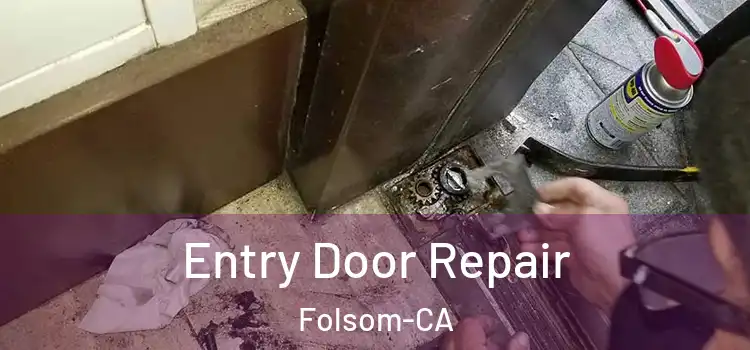  Entry Door Repair Folsom-CA