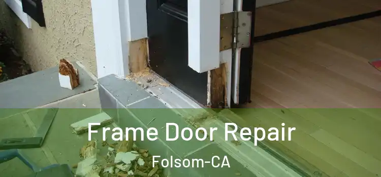  Frame Door Repair Folsom-CA