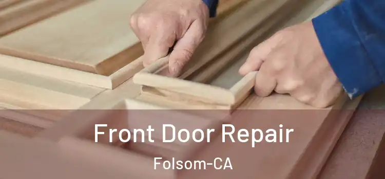  Front Door Repair Folsom-CA