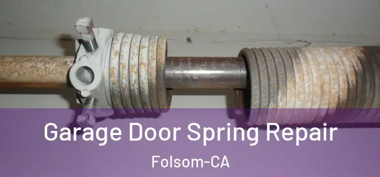  Garage Door Spring Repair Folsom-CA