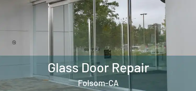 Glass Door Repair Folsom-CA