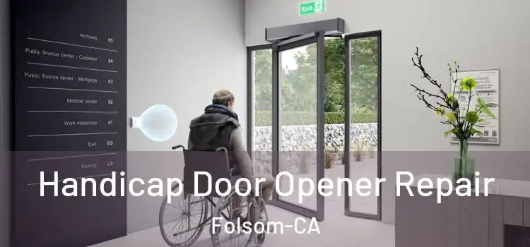  Handicap Door Opener Repair Folsom-CA