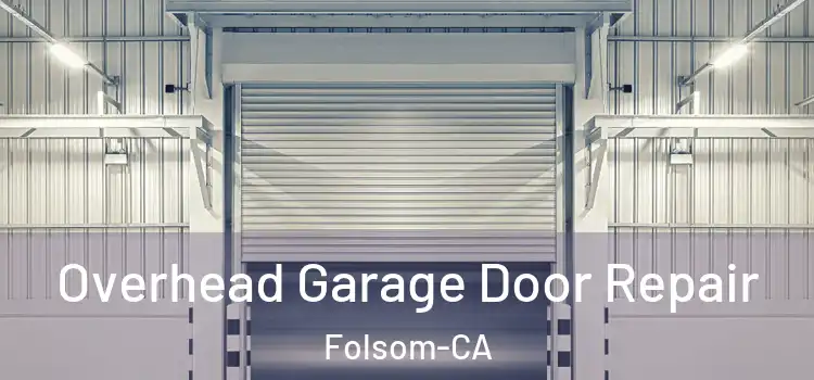  Overhead Garage Door Repair Folsom-CA