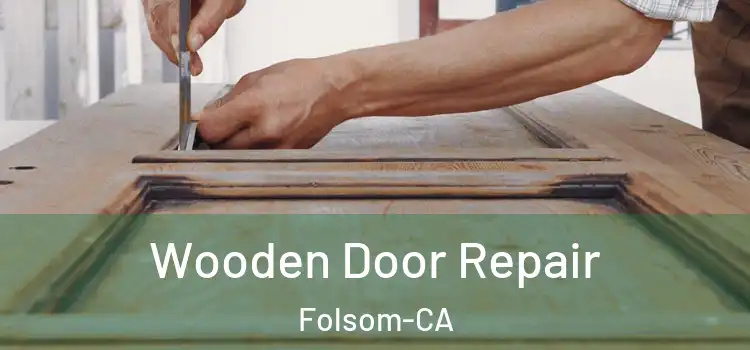  Wooden Door Repair Folsom-CA